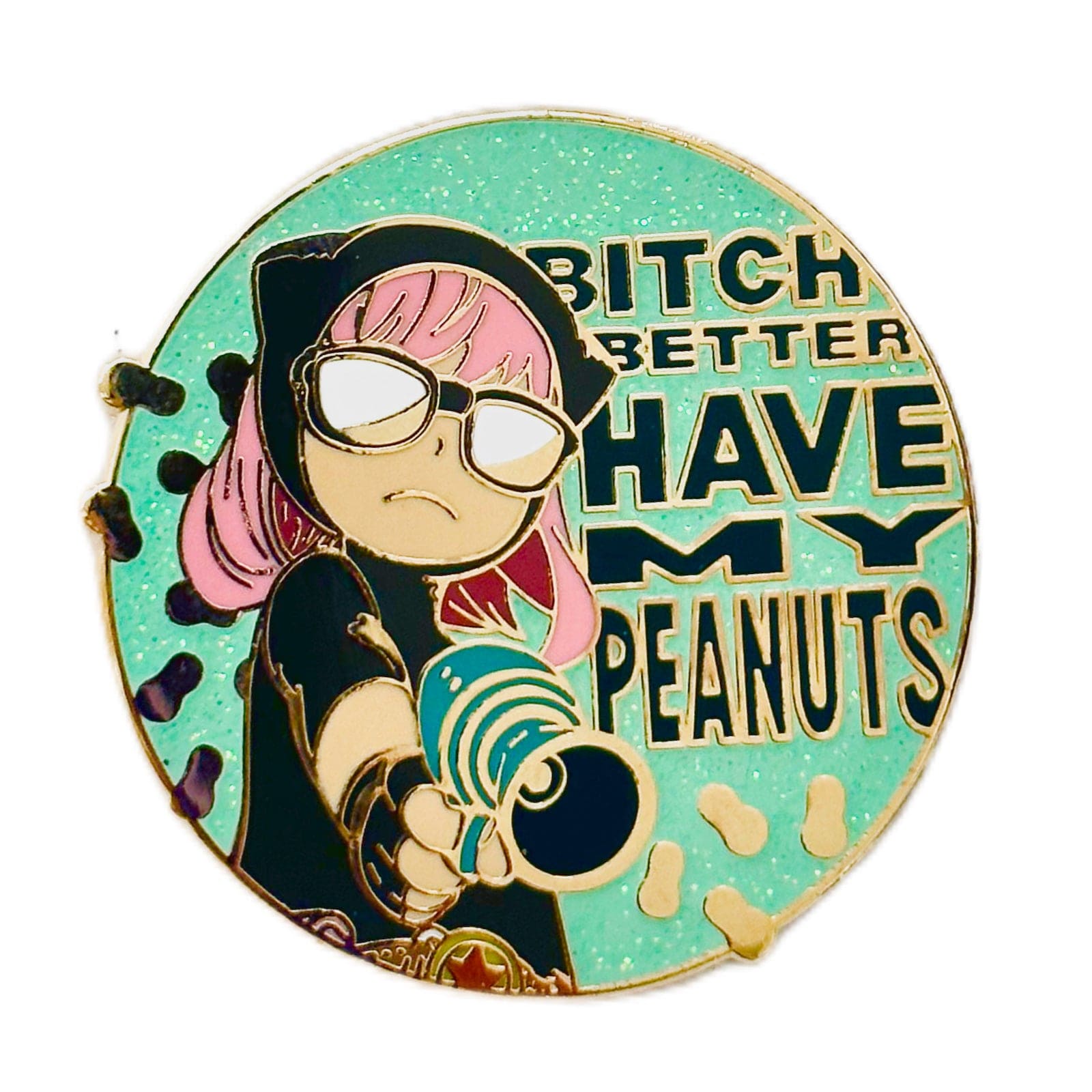 Pinbuds Enamel pin Peanuts Anya pin featuring quote "Bitch better have my peanuts" (Spy x Family and Bitch better have my money mashup)