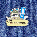 Ok Boomer enamel pin, hard enamel