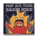 May All Your Bacon Burn enamel pin by Pinbuds