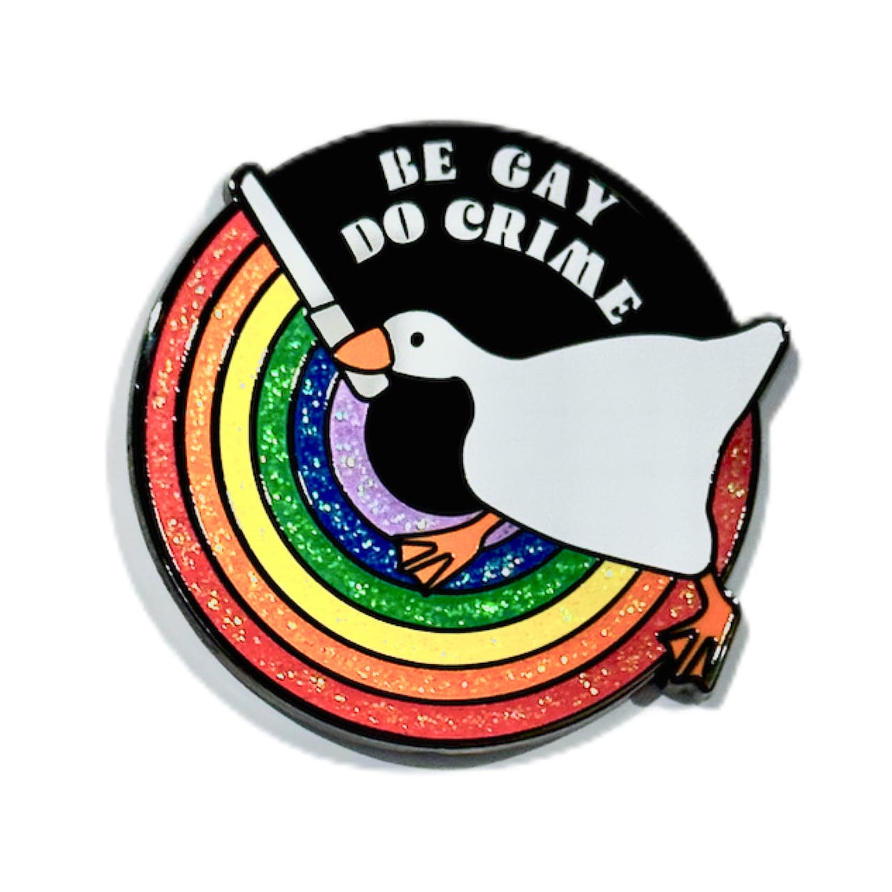 Pinbuds Enamel pin Be gay do crime (untitled goose meme, glitter rainbow) pin