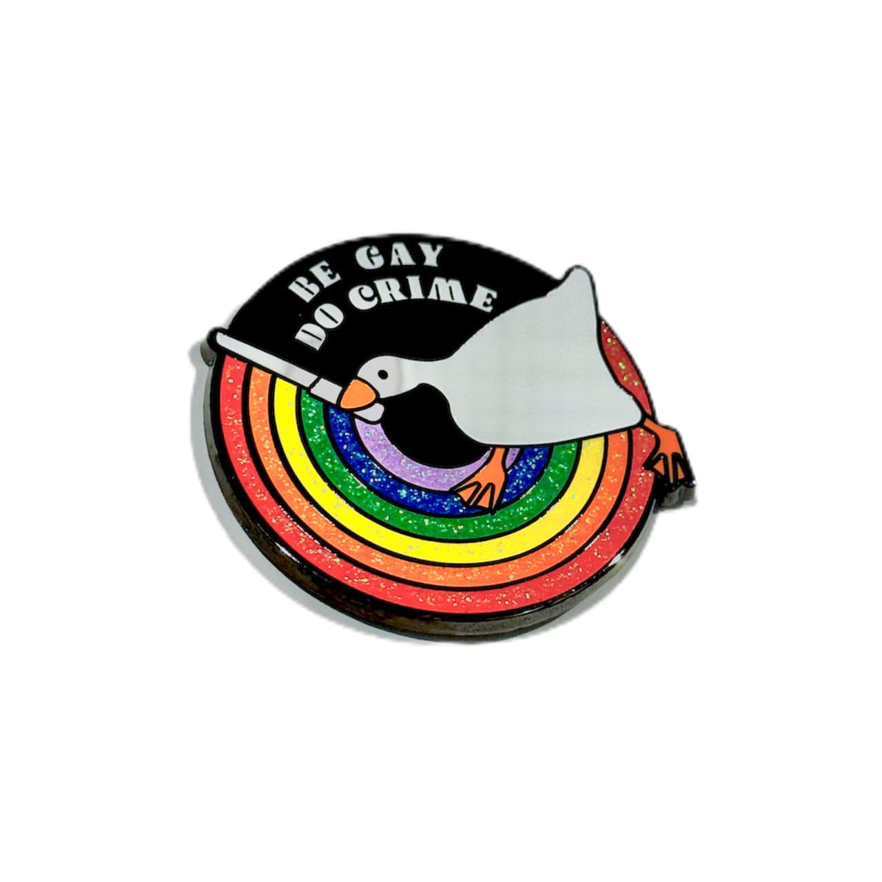 Pinbuds Enamel pin Be gay do crime (untitled goose meme, glitter rainbow) pin