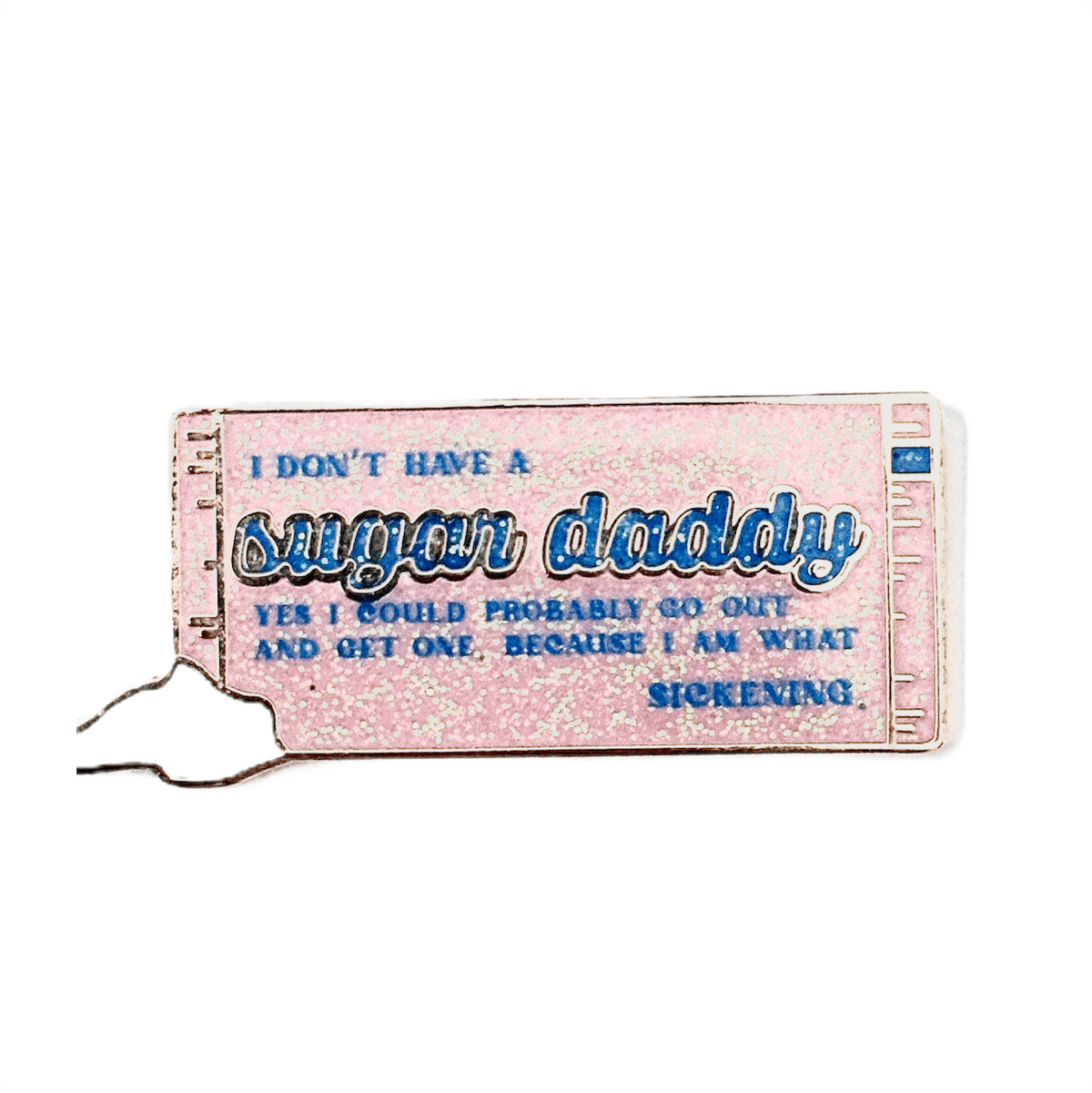I Don't Have a Sugar Daddy Quote enamel pin by Pinbuds