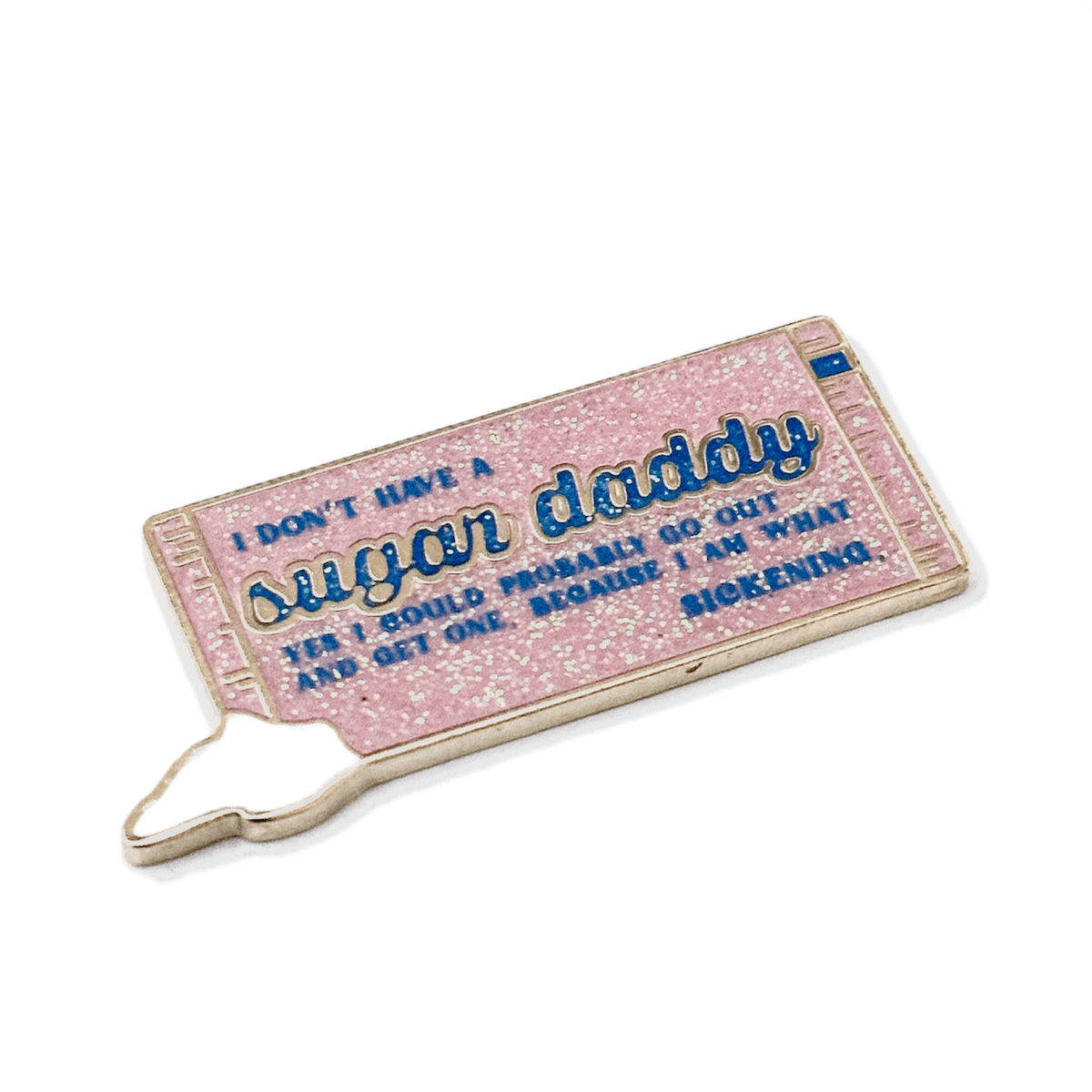 I Don't Have a Sugar Daddy Quote enamel pin, gold plating