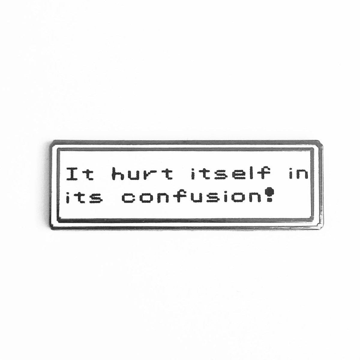 It Hurt Itself in Confusion Fan Art enamel pin by Pinbuds