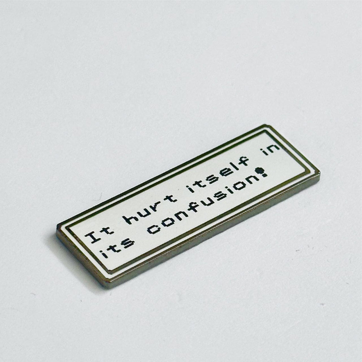 It Hurt Itself in Confusion Fan Art enamel pin, hard enamel
