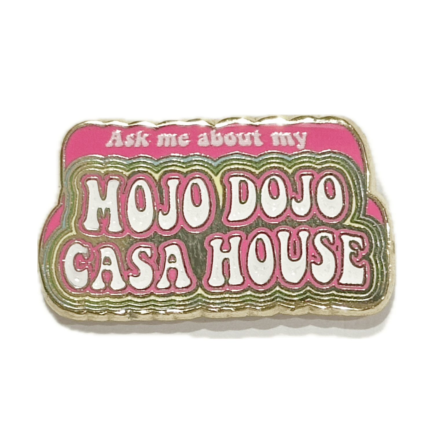 Pinbuds Enamel pin Mojo dojo casa house Enamel pin