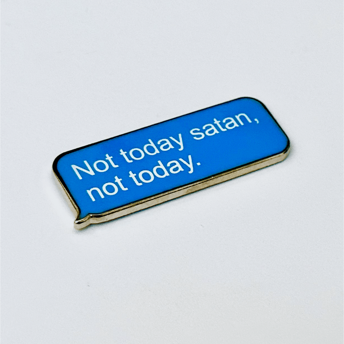 Not Today Satan Quote enamel pin, silver plating