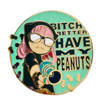 "Better Have My Peanuts" Meme enamel pin by Pinbuds