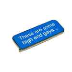 These Are Some High End Gays enamel pin, silver plating