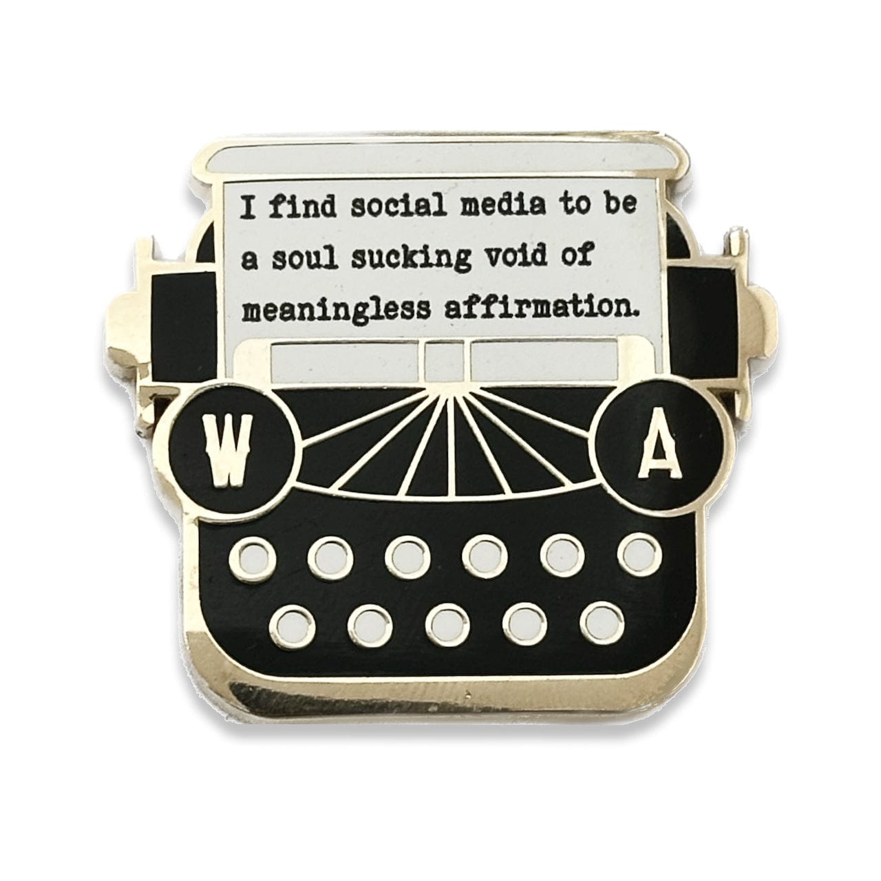 Pinbuds Enamel pin Typewriter pin featuring Wednesday Adam's quote  "I find social media to be a soul-sucking void of meaningless affirmation."