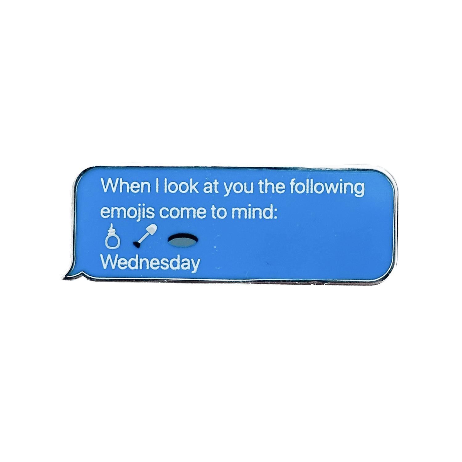 pinbuds Enamel pin Wednesday Quote Pin