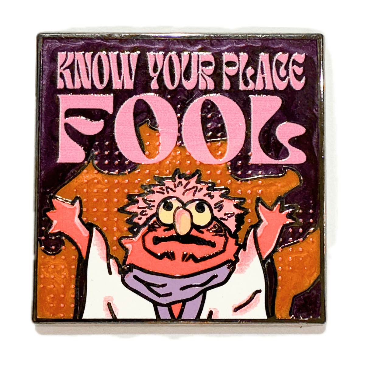 Know Your Place, Fool enamel pin by Pinbuds