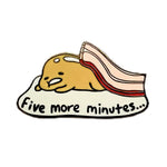 5 More Minutes enamel pin by Pinbuds