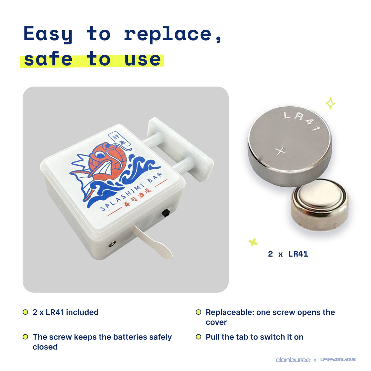 Splashimi Magnet Light by Donburee x Pinbuds, easy to replace and safe to use battery