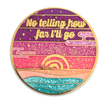 How Far I'll Go Quote enamel pin, glitter