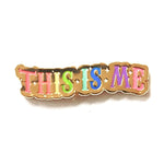 This Is Me Pride enamel pin by Pinbuds
